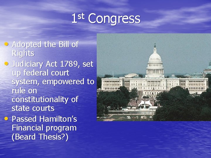 1 st Congress • Adopted the Bill of • • Rights Judiciary Act 1789,
