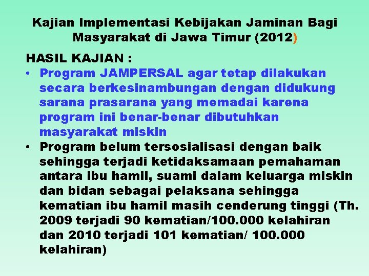 Kajian Implementasi Kebijakan Jaminan Bagi Masyarakat di Jawa Timur (2012) HASIL KAJIAN : •