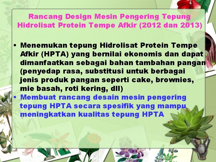 Rancang Design Mesin Pengering Tepung Hidrolisat Protein Tempe Afkir (2012 dan 2013) § Menemukan