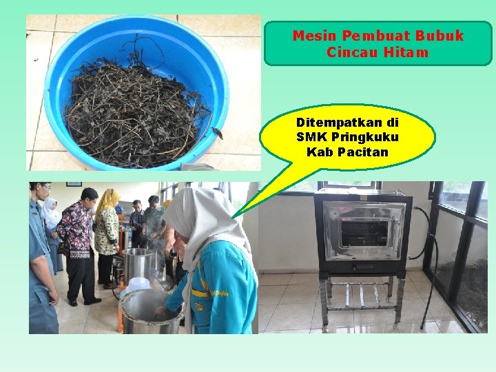 Mesin Pembuat Bubuk Cincau Hitam Ditempatkan di SMK Pringkuku Kab Pacitan 