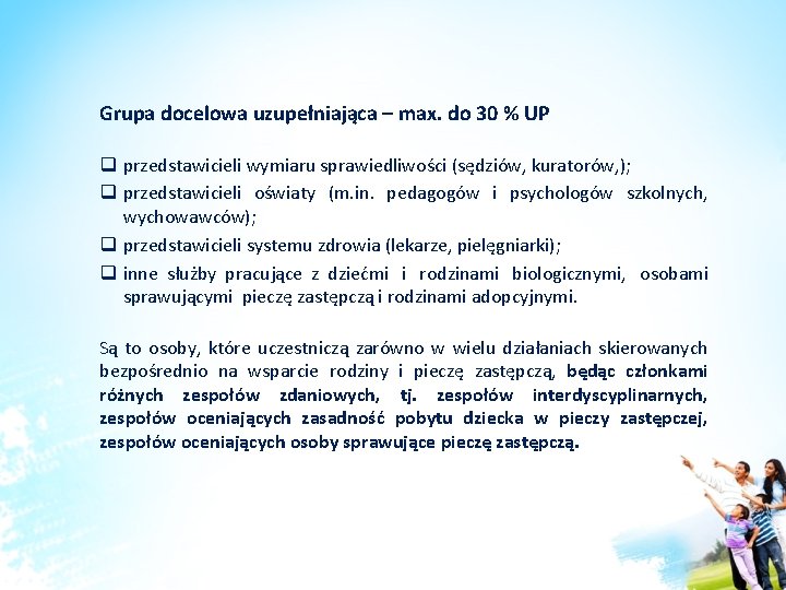 Grupa docelowa uzupełniająca – max. do 30 % UP q przedstawicieli wymiaru sprawiedliwości (sędziów, Grupa docelowa uzupełniająca – max. do 30 % UP q przedstawicieli wymiaru sprawiedliwości (sędziów,