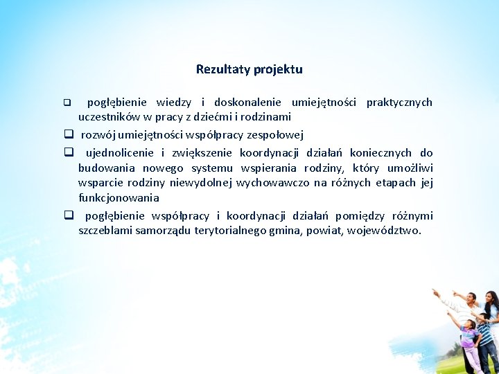 Rezultaty projektu pogłębienie wiedzy i doskonalenie umiejętności praktycznych uczestników w pracy z dziećmi i Rezultaty projektu pogłębienie wiedzy i doskonalenie umiejętności praktycznych uczestników w pracy z dziećmi i