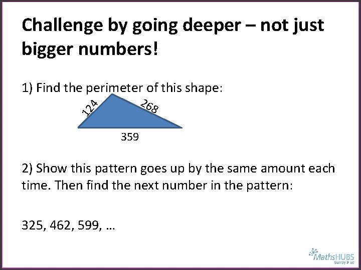 Challenge by going deeper – not just bigger numbers! 1) Find the perimeter of