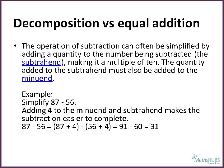 Decomposition vs equal addition • The operation of subtraction can often be simplified by