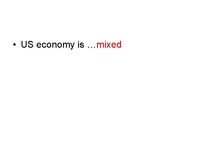  • US economy is …mixed 