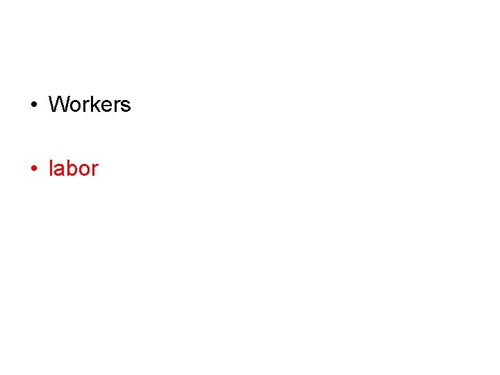  • Workers • labor 