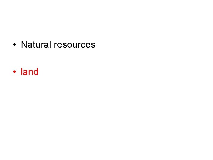  • Natural resources • land 