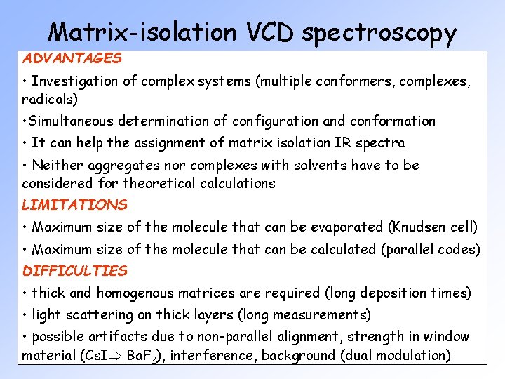 Matrix-isolation VCD spectroscopy ADVANTAGES • Investigation of complex systems (multiple conformers, complexes, radicals) •