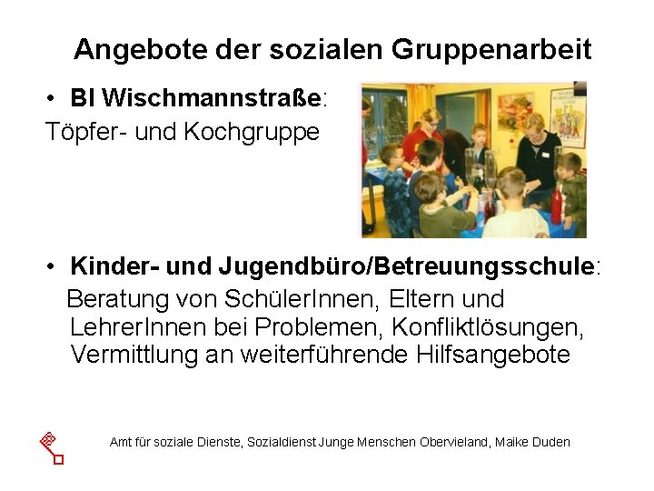 Angebote der sozialen Gruppenarbeit • BI Wischmannstraße: Töpfer- und Kochgruppe • Kinder- und Jugendbüro/Betreuungsschule: