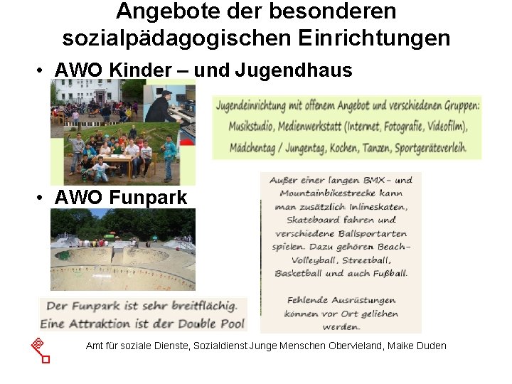 Angebote der besonderen sozialpädagogischen Einrichtungen • AWO Kinder – und Jugendhaus • AWO Funpark