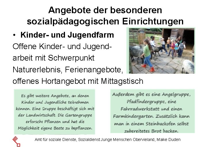 Angebote der besonderen sozialpädagogischen Einrichtungen • Kinder- und Jugendfarm Offene Kinder- und Jugendarbeit mit