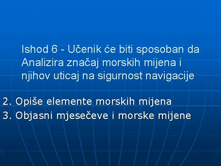 Ishod 6 - Učenik će biti sposoban da Analizira značaj morskih mijena i njihov