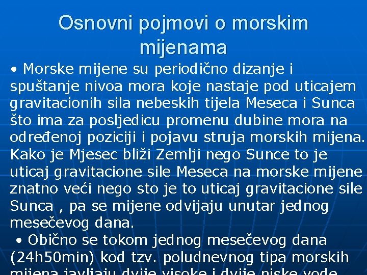 Osnovni pojmovi o morskim mijenama • Morske mijene su periodično dizanje i spuštanje nivoa