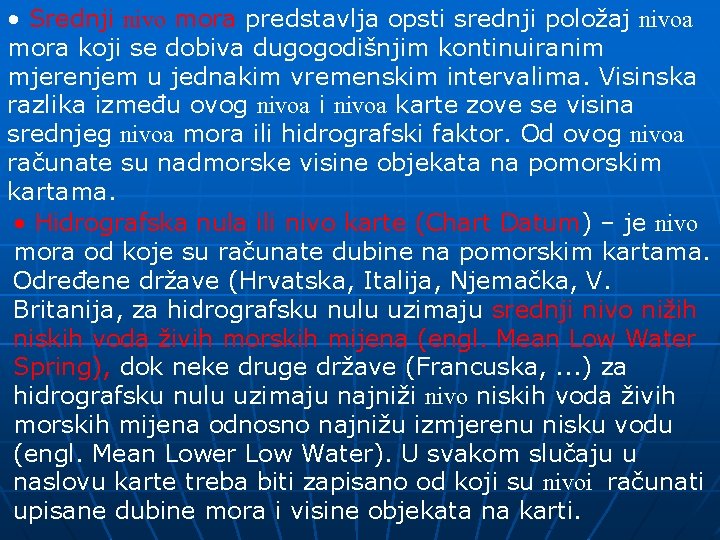  • Srednji nivo mora predstavlja opsti srednji položaj nivoa mora koji se dobiva