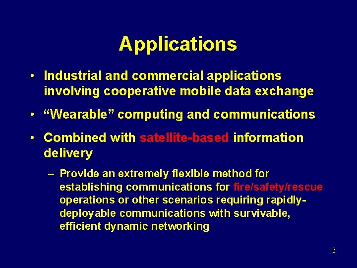 Applications • Industrial and commercial applications involving cooperative mobile data exchange • “Wearable” computing