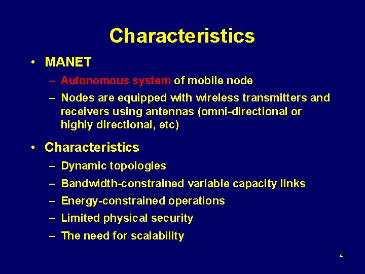 Characteristics • MANET – Autonomous system of mobile node – Nodes are equipped with