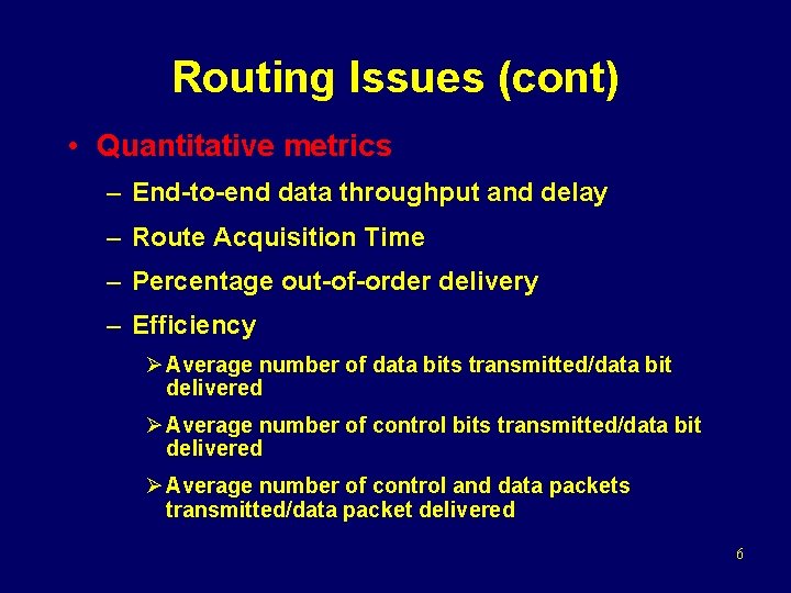 Routing Issues (cont) • Quantitative metrics – End-to-end data throughput and delay – Route