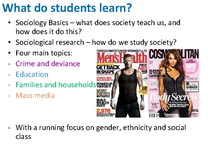 What do students learn? • Sociology Basics – what does society teach us, and