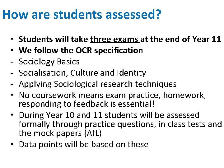 How are students assessed? Students will take three exams at the end of Year
