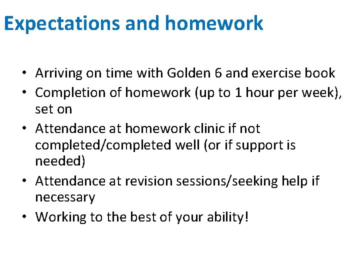 Expectations and homework • Arriving on time with Golden 6 and exercise book •