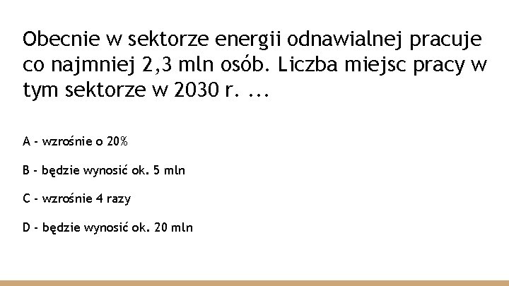 Obecnie w sektorze energii odnawialnej pracuje co najmniej 2, 3 mln osób. Liczba miejsc