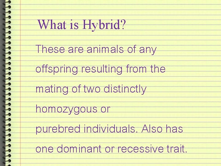 What is Hybrid? These are animals of any offspring resulting from the mating of