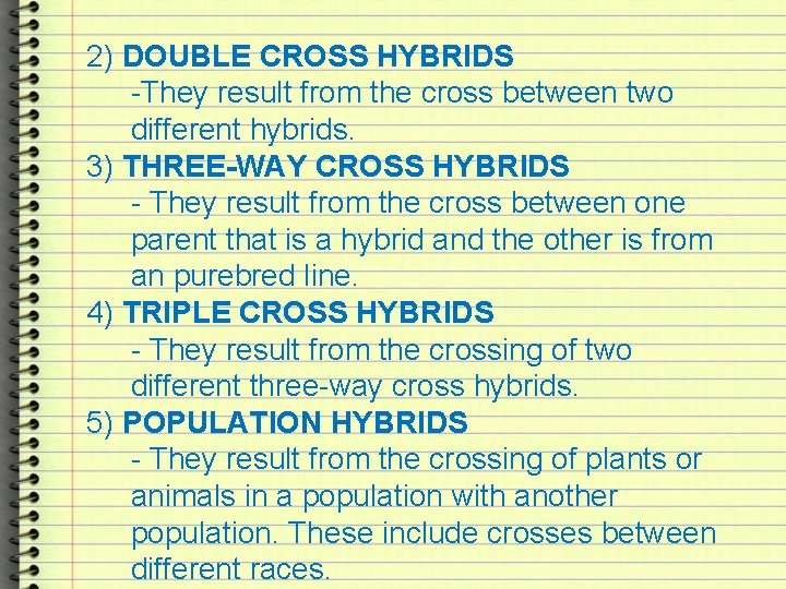 2) DOUBLE CROSS HYBRIDS -They result from the cross between two different hybrids. 3)