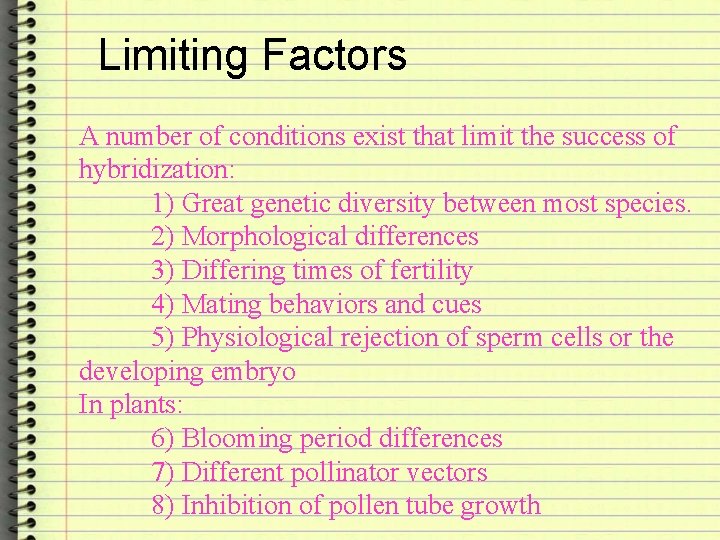 Limiting Factors A number of conditions exist that limit the success of hybridization: 1)