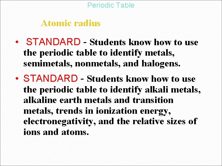 Periodic Table Atomic radius • STANDARD - Students know how to use the periodic