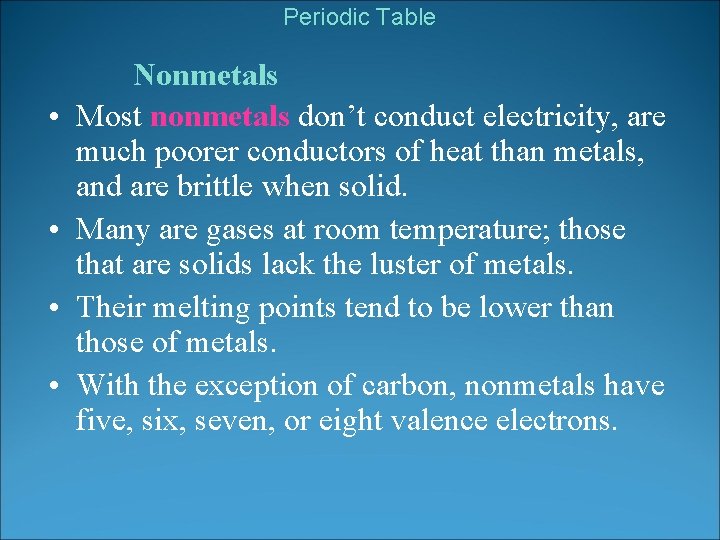 Periodic Table • • Nonmetals Most nonmetals don’t conduct electricity, are much poorer conductors
