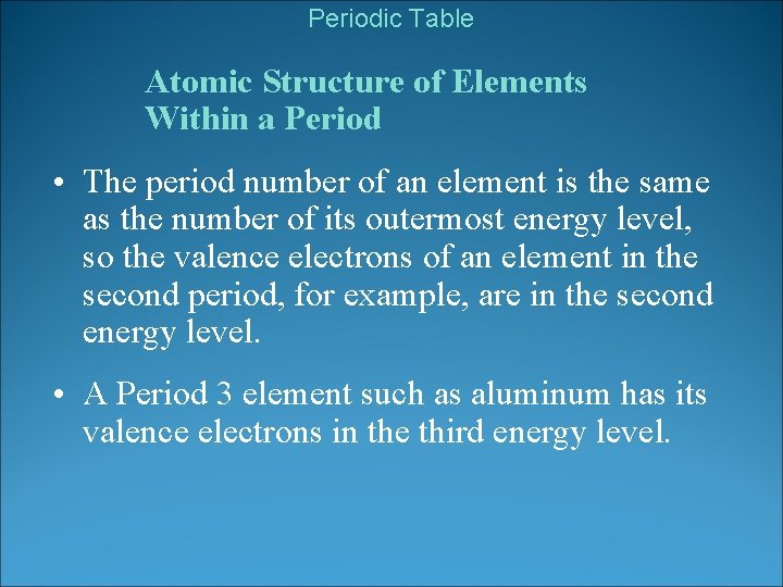Periodic Table Atomic Structure of Elements Within a Period • The period number of