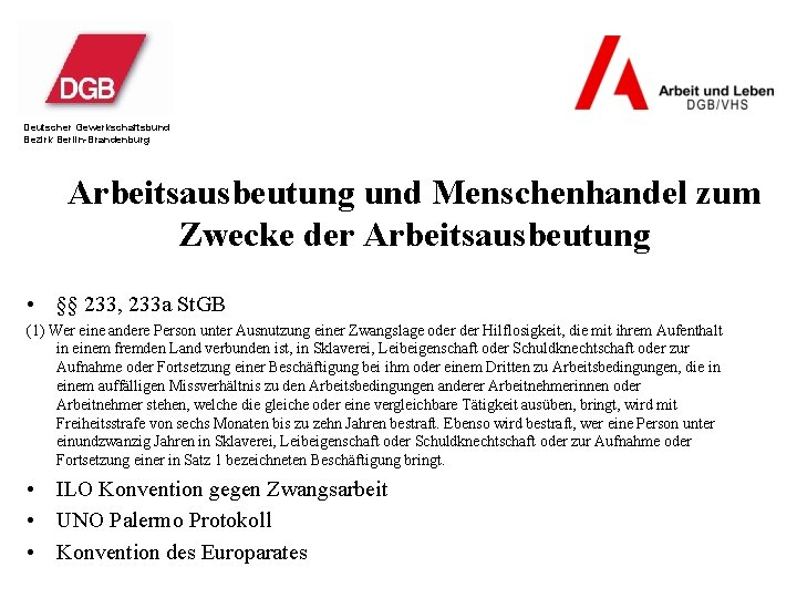 Deutscher Gewerkschaftsbund Bezirk Berlin-Brandenburg Arbeitsausbeutung und Menschenhandel zum Zwecke der Arbeitsausbeutung • §§ 233,