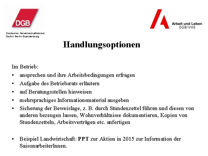 Deutscher Gewerkschaftsbund Bezirk Berlin-Brandenburg Handlungsoptionen Im Betrieb: • ansprechen und ihre Arbeitsbedingungen erfragen •