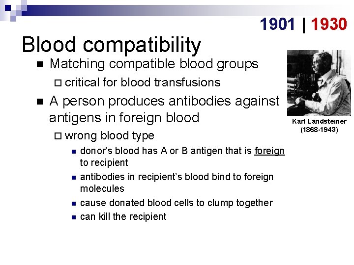 Blood compatibility n Matching compatible blood groups ¨ critical n 1901 | 1930 for