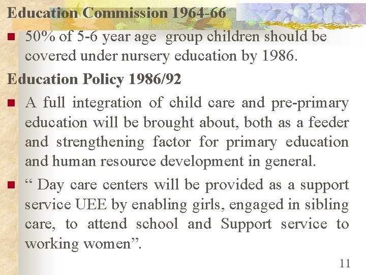 Education Commission 1964 -66 n 50% of 5 -6 year age group children should