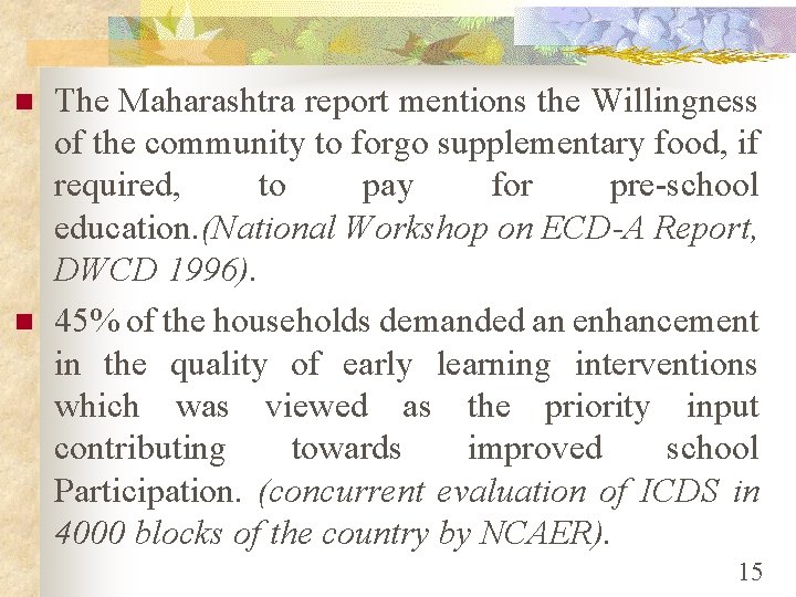 n n The Maharashtra report mentions the Willingness of the community to forgo supplementary