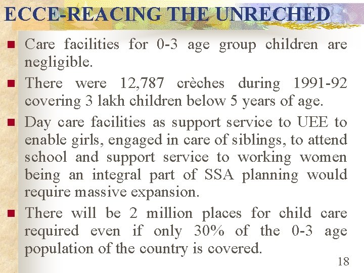 ECCE-REACING THE UNRECHED n n Care facilities for 0 -3 age group children are