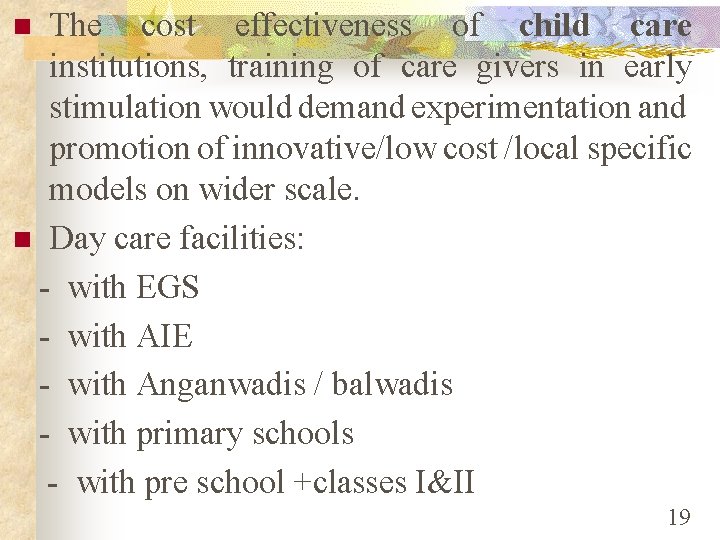 The cost effectiveness of child care institutions, training of care givers in early stimulation