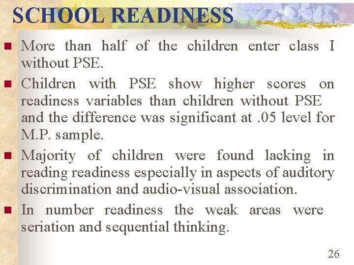 SCHOOL READINESS n n More than half of the children enter class I without