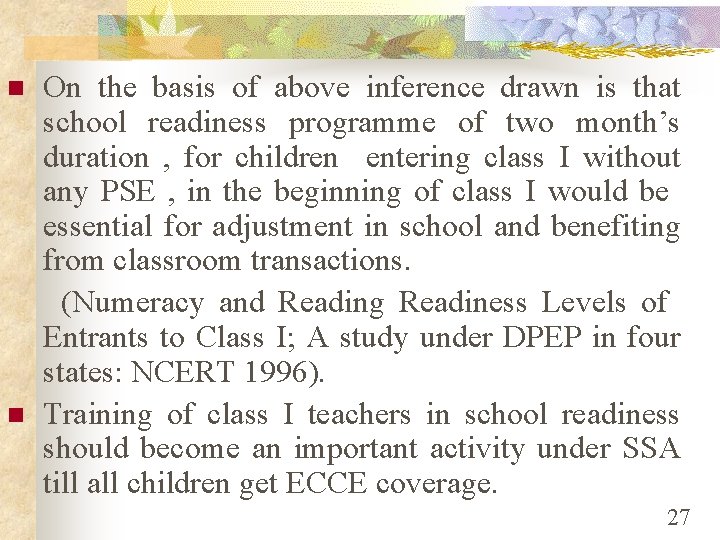 n n On the basis of above inference drawn is that school readiness programme