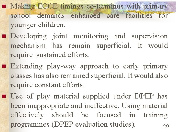 n n Making ECCE timings co-terminus with primary school demands enhanced care facilities for