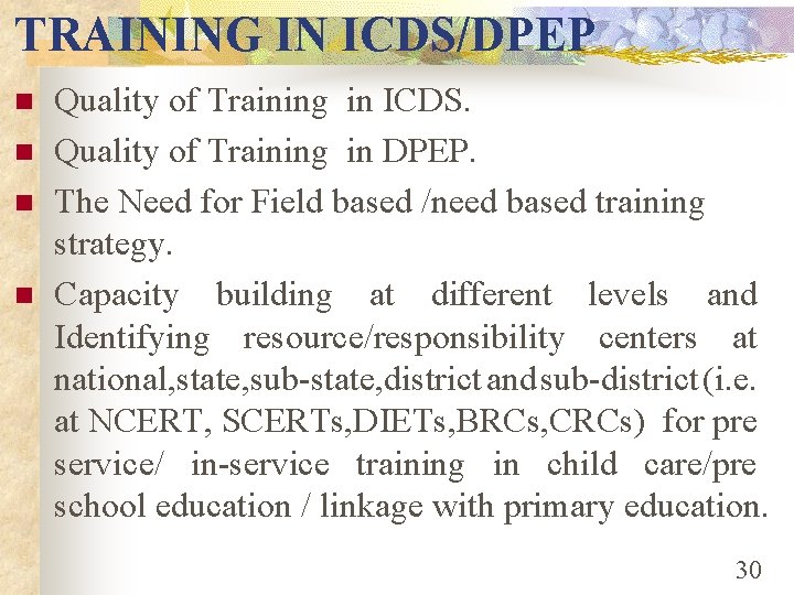 TRAINING IN ICDS/DPEP n n Quality of Training in ICDS. Quality of Training in