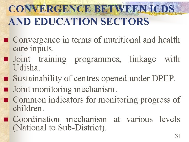 CONVERGENCE BETWEEN ICDS AND EDUCATION SECTORS n n n Convergence in terms of nutritional