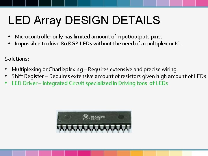 LED Array DESIGN DETAILS • Microcontroller only has limited amount of input/outputs pins. •