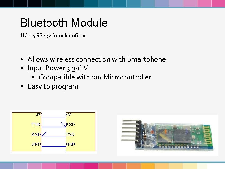 Bluetooth Module HC-05 RS 232 from Inno. Gear • Allows wireless connection with Smartphone