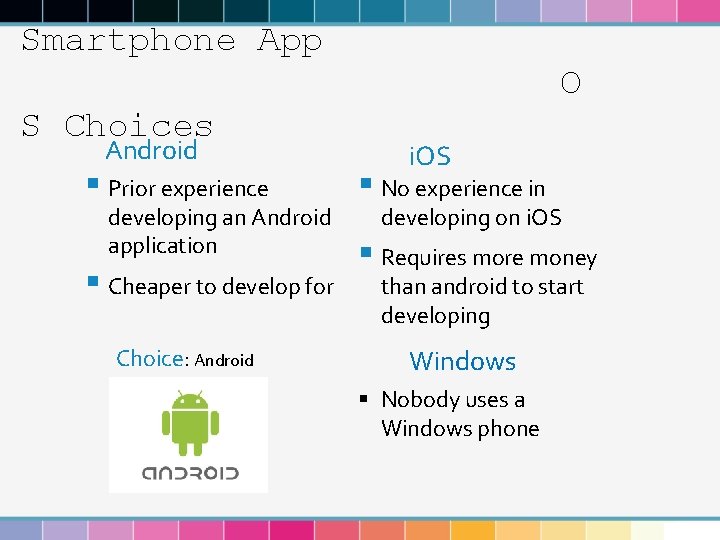 Smartphone App O S Choices Android § Prior experience developing an Android application §