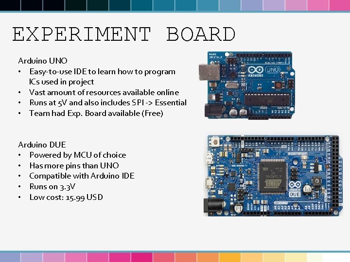 EXPERIMENT BOARD Arduino UNO • Easy-to-use IDE to learn how to program ICs used