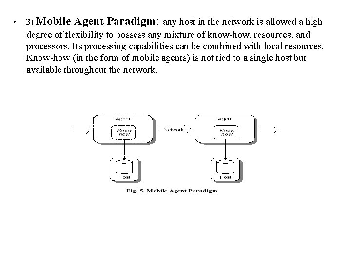  • 3) Mobile Agent Paradigm: any host in the network is allowed a