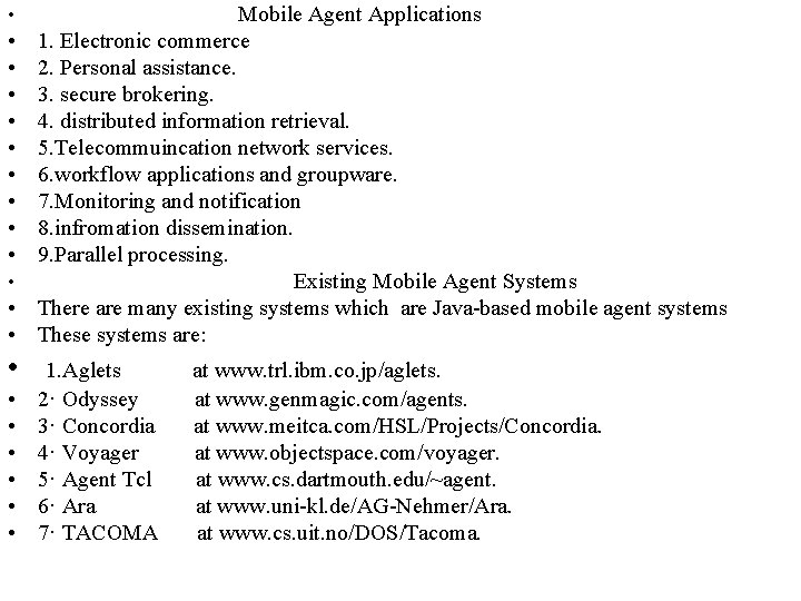  • • • • • Mobile Agent Applications 1. Electronic commerce 2. Personal
