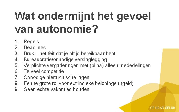 Wat ondermijnt het gevoel van autonomie? 1. 2. 3. 4. 5. 6. 7. 8.